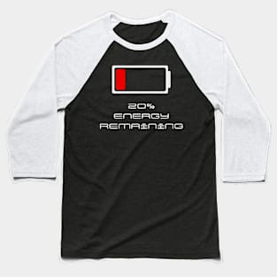 20% Energy Remaining Baseball T-Shirt